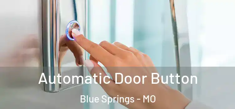 Automatic Door Button Blue Springs - MO