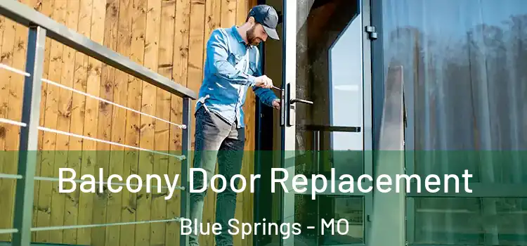  Balcony Door Replacement Blue Springs - MO