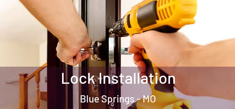 Lock Installation Blue Springs - MO