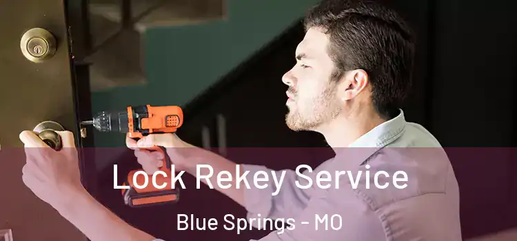  Lock Rekey Service Blue Springs - MO