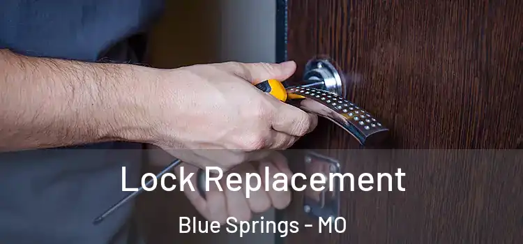 Lock Replacement Blue Springs - MO