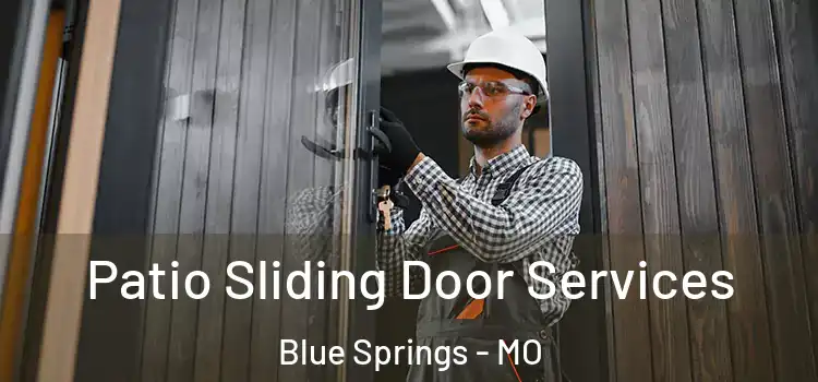 Patio Sliding Door Services Blue Springs - MO