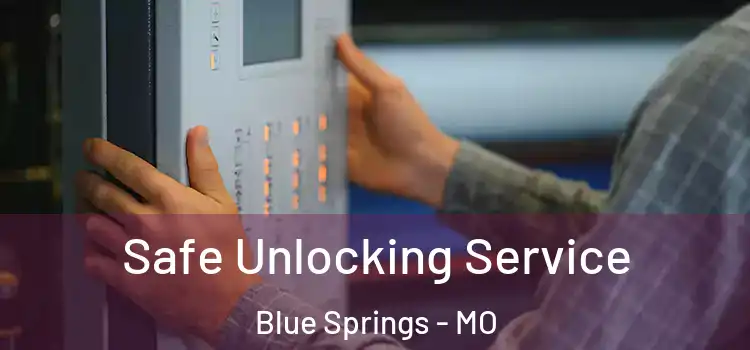 Safe Unlocking Service Blue Springs - MO